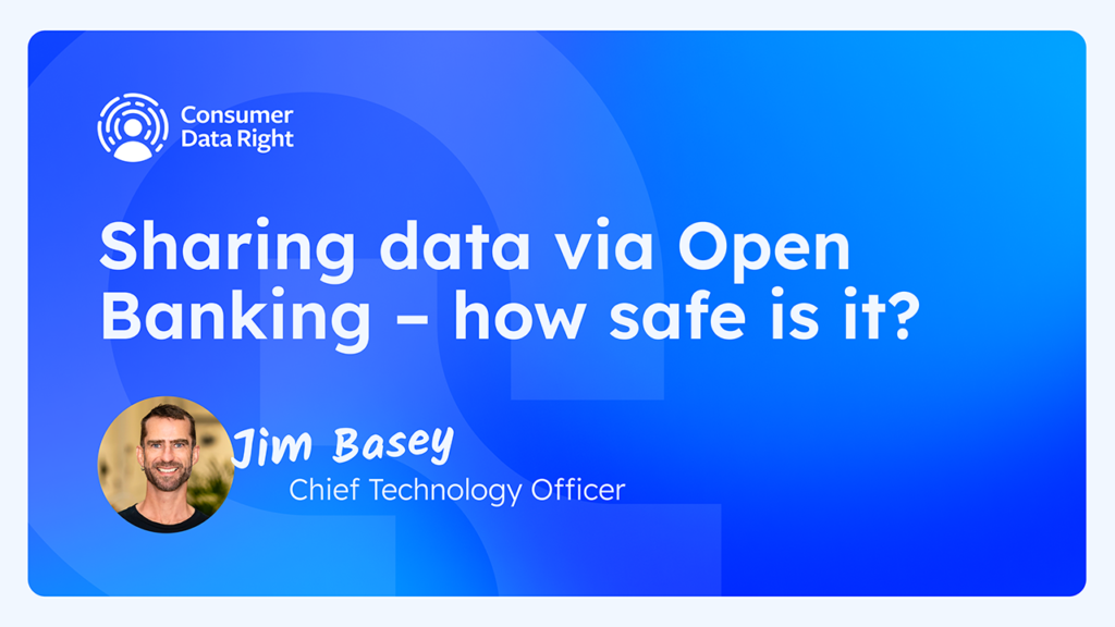 White text reading - 'Sharing Data via Open Banking - How safe is it? With Jim Basey, Basiq's Head of Technology